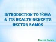 Hector Ramos ~ Introduction To Yoga & Its Health Benefits