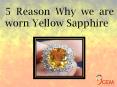 5 Reason Why we are worn Yellow Sapphire PowerPoint PPT Presentation