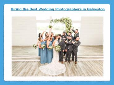 Hiring the Best Wedding Photographers in Galveston