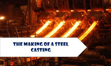 The Making Of A Steel Casting