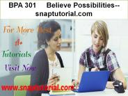 BPA 301  Believe Possibilities--snaptutorial.com