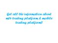 Get all the information about mt4 trading platform & mobile trading platform?