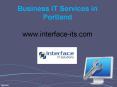 Business IT Services in Portland - www.interface-its.com PowerPoint PPT Presentation