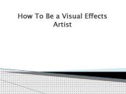 How to be a Visual Effects Artist