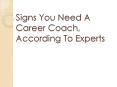 Signs You Need A Career Coach, According To Experts PowerPoint PPT Presentation