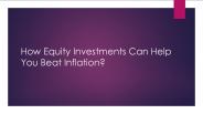 How Equity Investments Can Help You Beat Inflation