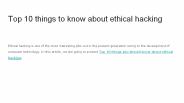 Top 10 things you should know about ethical hacking