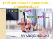 HRM 324 Believe Possibilities--snaptutorial.com