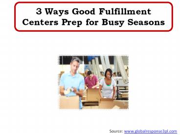 3 Ways Good Fulfillment Centers Prep for Busy Seasons
