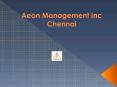 Aeon Management Inc Reviews (((Chennai)))) PowerPoint PPT Presentation