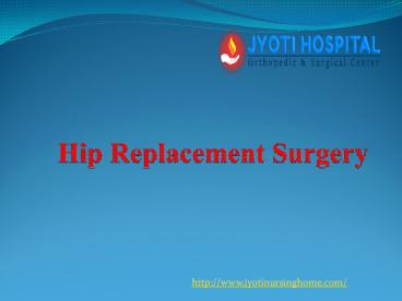 Hip Replacement| Excellence in Orthopedics Treatments in Jaipur |Jyoti Nursing Home