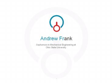 Andrew Frank - Sophomore in Mechanical Engineering at Ohio State University