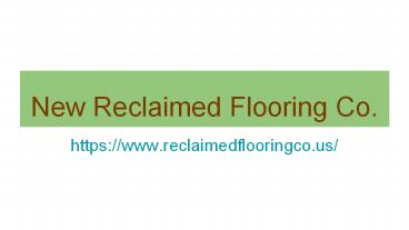 New Reclaimed Flooring Co