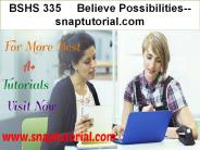 BSHS 335  Believe Possibilities--snaptutorial.com