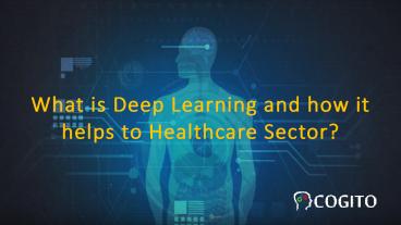 What is Deep Learning and how it helps to Healthcare Sector?