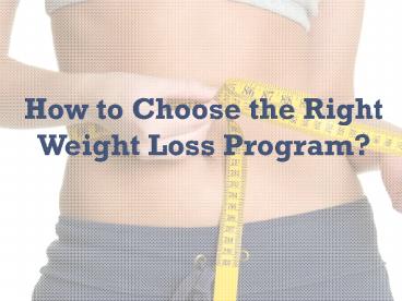 How to Choose the Right Weight Loss Program?