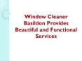 Window Cleaner Basildon Provides Beautiful and Functional Services PowerPoint PPT Presentation