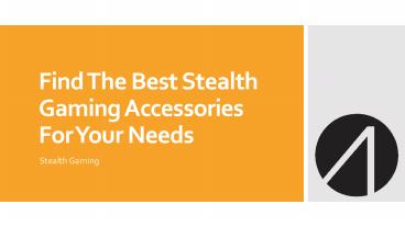 Find The Best Stealth Gaming Accessories For Your Needs