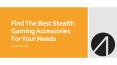 Find The Best Stealth Gaming Accessories For Your Needs PowerPoint PPT Presentation