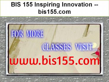 BIS 155 Inspiring Innovation -- bis155.com
