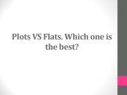 Plots Vs Flats. Which one is the best?