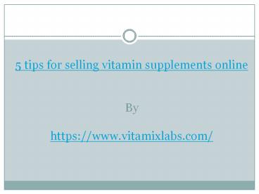 5 tips for selling vitamin supplements online
