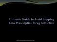 Ultimate Guide to Avoid Slipping Into Prescription Drug Addiction PowerPoint PPT Presentation