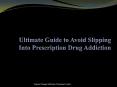 Ultimate Guide to Avoid Slipping Into Prescription Drug Addiction (1) PowerPoint PPT Presentation