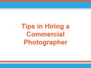 Tips in Hiring a Commercial Photographer