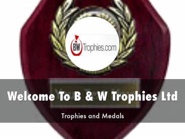 Detail Presentation About BW Trophies