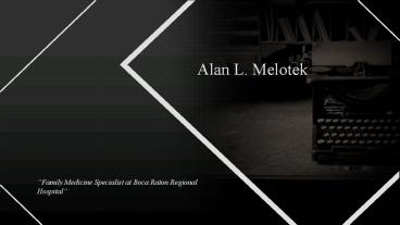 Dr. Alan L. Melotek - Family Medicine Specialist