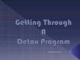 Getting Through A Detox Program PowerPoint PPT Presentation