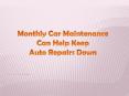 Monthly Car Maintenance Can Help Keep Auto Repairs Down PowerPoint PPT Presentation