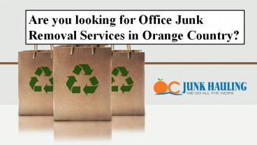 Are you looking for Office Junk Removal Services in Orange Country?
