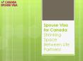 Spouse Visa for Canada: Shrinking Space Between Life Partners! PowerPoint PPT Presentation