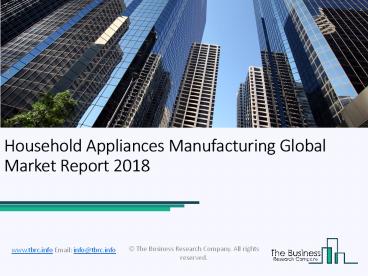 Household Appliances Manufacturing Global Market Report 2018