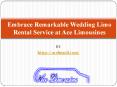 Embrace Remarkable Wedding Limo Rental Service at Ace Limousines PowerPoint PPT Presentation