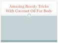 Amazing Beauty Tricks with Coconut Oil for Body PowerPoint PPT Presentation