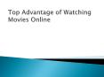 Top Advantage of Watching Movies Online PowerPoint PPT Presentation