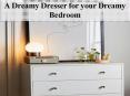 A Dreamy Dresser for your Dreamy Bedroom