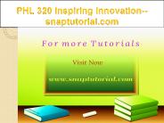 PHL 320 Inspiring Innovation--snaptutorial.com PowerPoint PPT Presentation