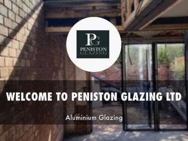 PENISTON GLAZING LTD Presentation