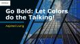 Go Bold: Let Colors do the Talking! PowerPoint PPT Presentation