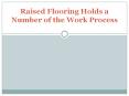 Raised Flooring Holds a Number of the Work Process PowerPoint PPT Presentation