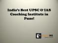 India’s Best UPSC & IAS Coaching Institute in Pune! PowerPoint PPT Presentation