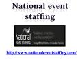 National event staffing - www.nationaleventstaffing.com (1) PowerPoint PPT Presentation