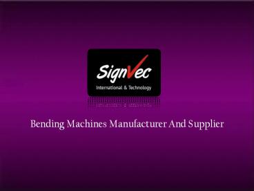 Bending Machines Supplier