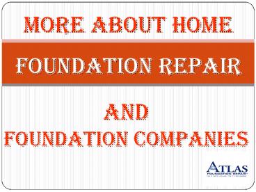 More About Home Foundation Repair And Foundation Companies