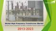 Global High Frequency Transformer Market Share, Size By Power Output By Application, By Region, Competition Forecast & Opportunities, 2013 - 2023 |TechSci Research  PowerPoint PPT Presentation