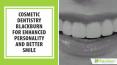Cosmetic Dentistry Blackburn for Enhanced Personality and Better Smile PowerPoint PPT Presentation